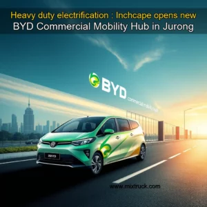 Read more about the article Heavy duty electrification : Inchcape opens new BYD Commercial Mobility Hub in Jurong