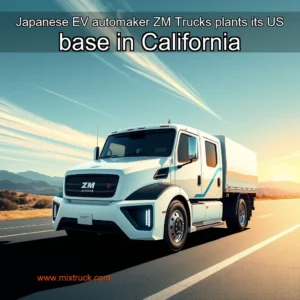 Read more about the article Japanese EV automaker ZM Trucks plants its US base in California