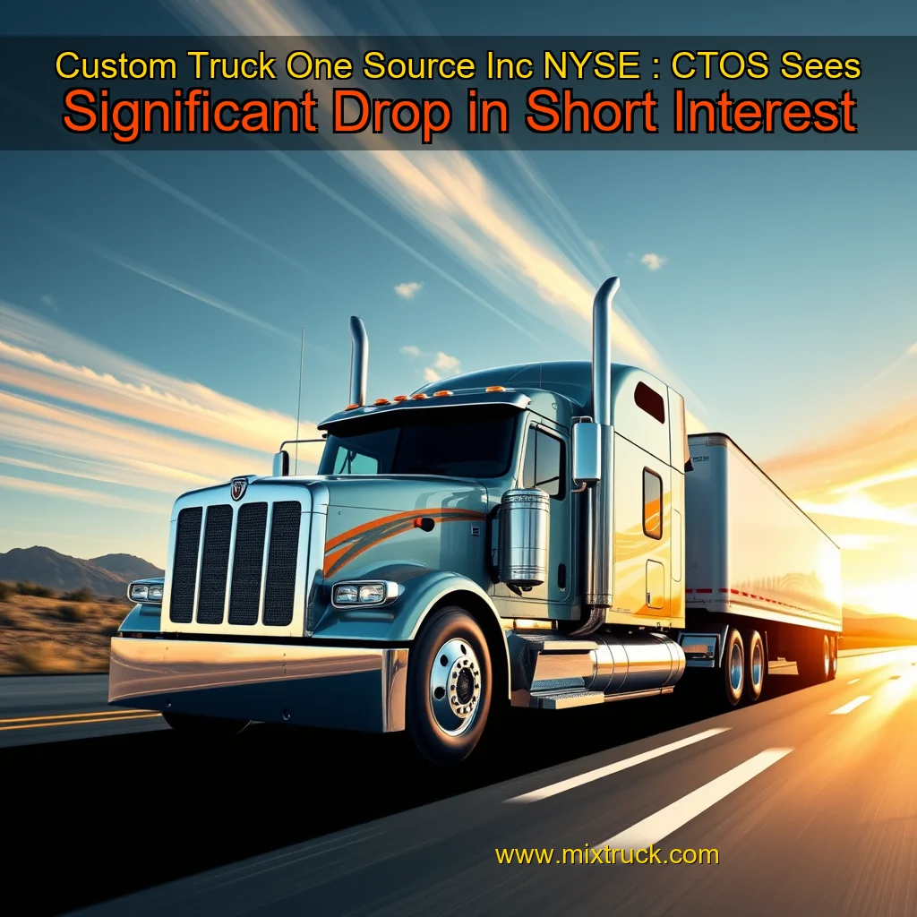 You are currently viewing Custom Truck One Source  Inc   NYSE : CTOS  Sees Significant Drop in Short Interest