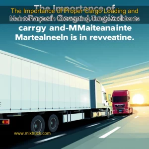 Read more about the article The Importance of Proper Cargo Loading and Maintenance in Preventing Truck Accidents