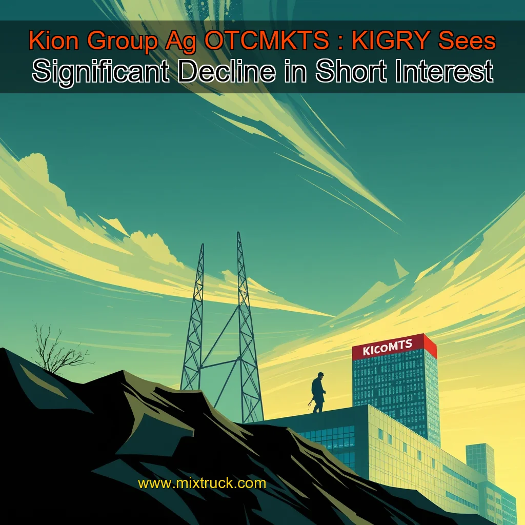 Read more about the article Kion Group Ag  OTCMKTS : KIGRY  Sees Significant Decline in Short Interest