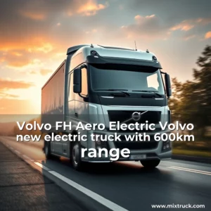 Read more about the article Volvo FH Aero Electric  Volvo new electric truck with 600km range