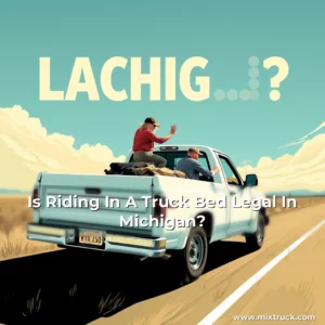 Read more about the article Is Riding In A Truck Bed Legal In Michigan?