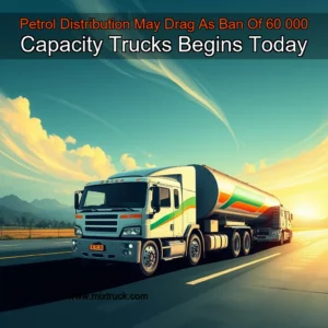 Read more about the article Petrol Distribution May Drag As Ban Of 60  000 Capacity Trucks Begins Today