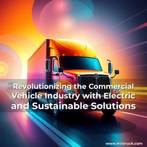Read more about the article Revolutionizing the Commercial Vehicle Industry with Electric and Sustainable Solutions