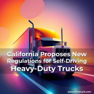 Read more about the article California Proposes New Regulations for Self-Driving Heavy-Duty Trucks