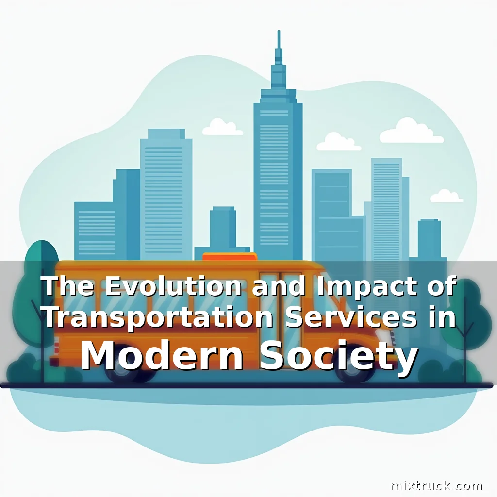 Read more about the article The Evolution and Impact of Transportation Services in Modern Society