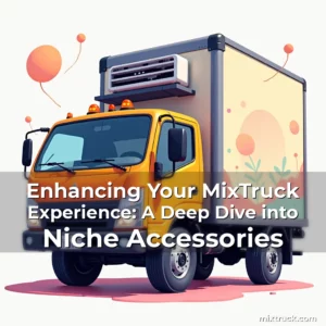 Read more about the article Enhancing Your MixTruck Experience: A Deep Dive into Niche Accessories